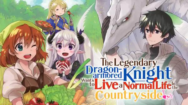 The Legendary Dragon-armored Knight Wants to Live a Normal Life In the Countryside [Official]